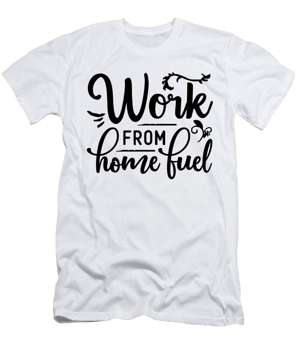 1 Work From Home Fuel Funny Social Distancing Sweet Birdie Studio T-Shirt