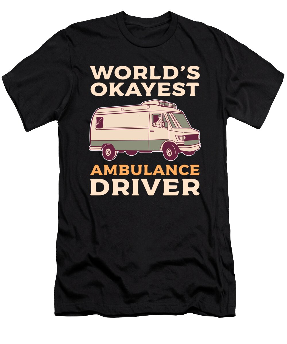 1 Worlds Okayest Ambulance Driver Emt Alessandra Roth T-Shirt