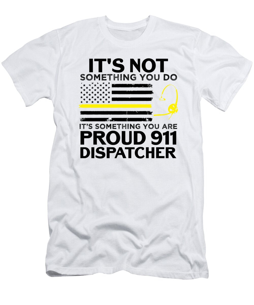 1 You Do Something Proud 911 Dispatcher Policeman Florian Dold Art T-Shirt