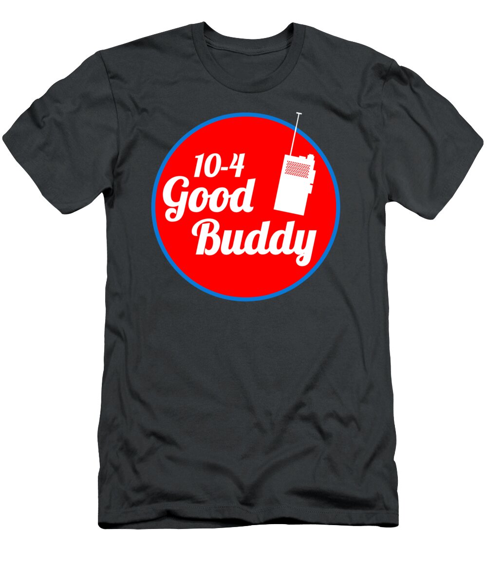 104 Good Buddy Cb Radio Semi Trucker Driver Graphic Nuin Poet T-Shirt