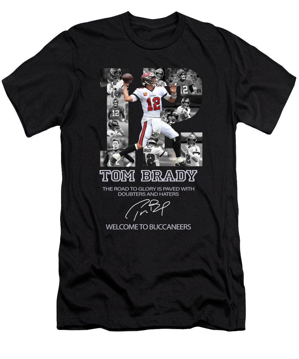 12 Tom Brady the Tampa Bay Buccaneers Road to Glory Is Paved with Doubters and Haters Signature Th T-Shirt