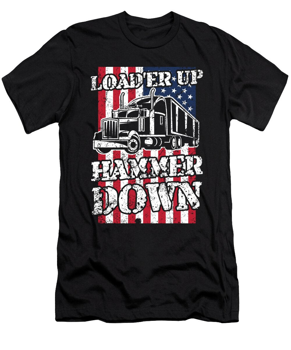 14 Truck Driver Trucker Loader Up Hammer Down Gift Haselshirt T-Shirt