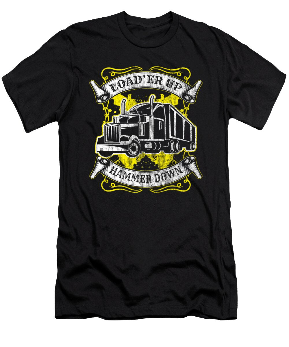 16 Truck Driver Trucker Loader Up Hammer Down Gift Haselshirt T-Shirt