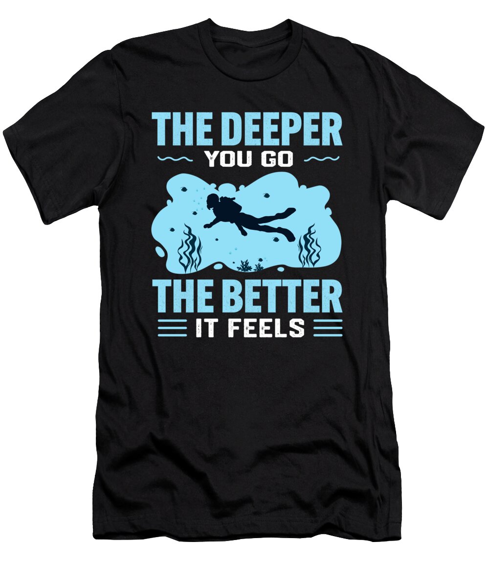 17 Scuba Diving Diver Funny Dive Slogan Organicfoodempire T-Shirt
