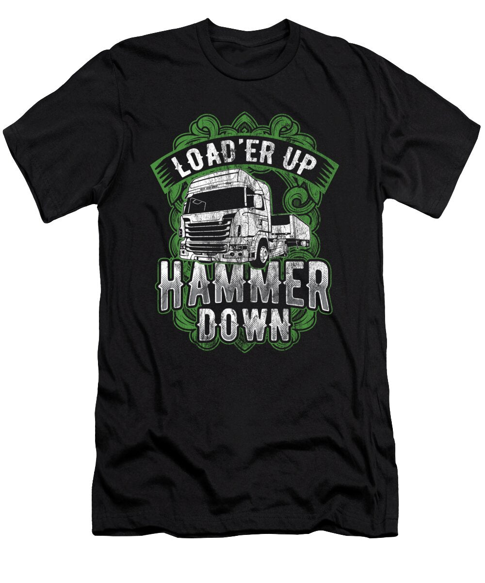 17 Truck Driver Trucker Loader Up Hammer Down Gift Haselshirt T-Shirt