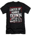 18 Truck Driver Trucker Loader Up Hammer Down Gift Haselshirt T-Shirt