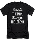 2 Barista the Man the Myth the Legend Funny Secret Santa Cal Nyto T-Shirt