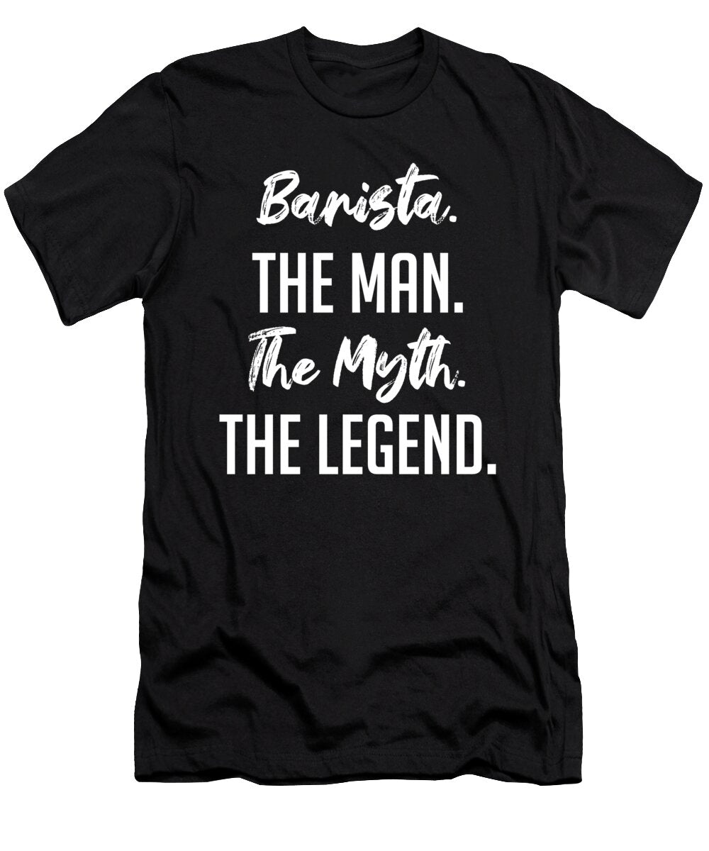 2 Barista the Man the Myth the Legend Funny Secret Santa Cal Nyto T-Shirt