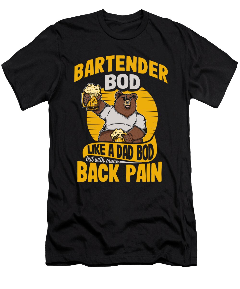2 Bartender Bod Like a Dad Bod Biology Teacher Fathers Day Maximus Designs T-Shirt