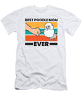 2 Best Poodle Mom Ever Poodle Mom Poodle Mama Eq Designs T-Shirt