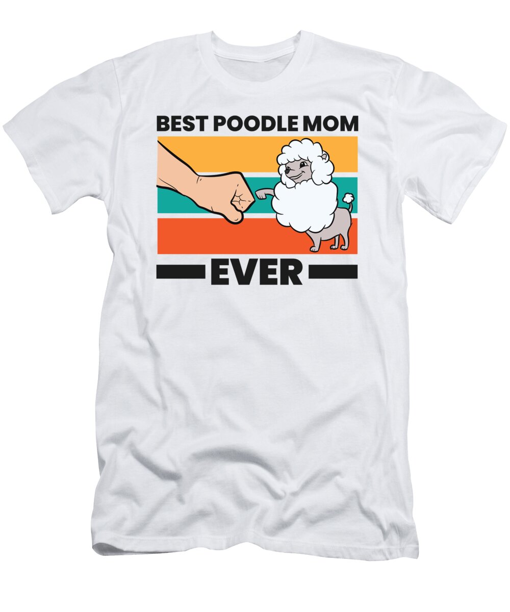 2 Best Poodle Mom Ever Poodle Mom Poodle Mama Eq Designs T-Shirt