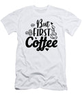 2 But First Coffee Th T-Shirt