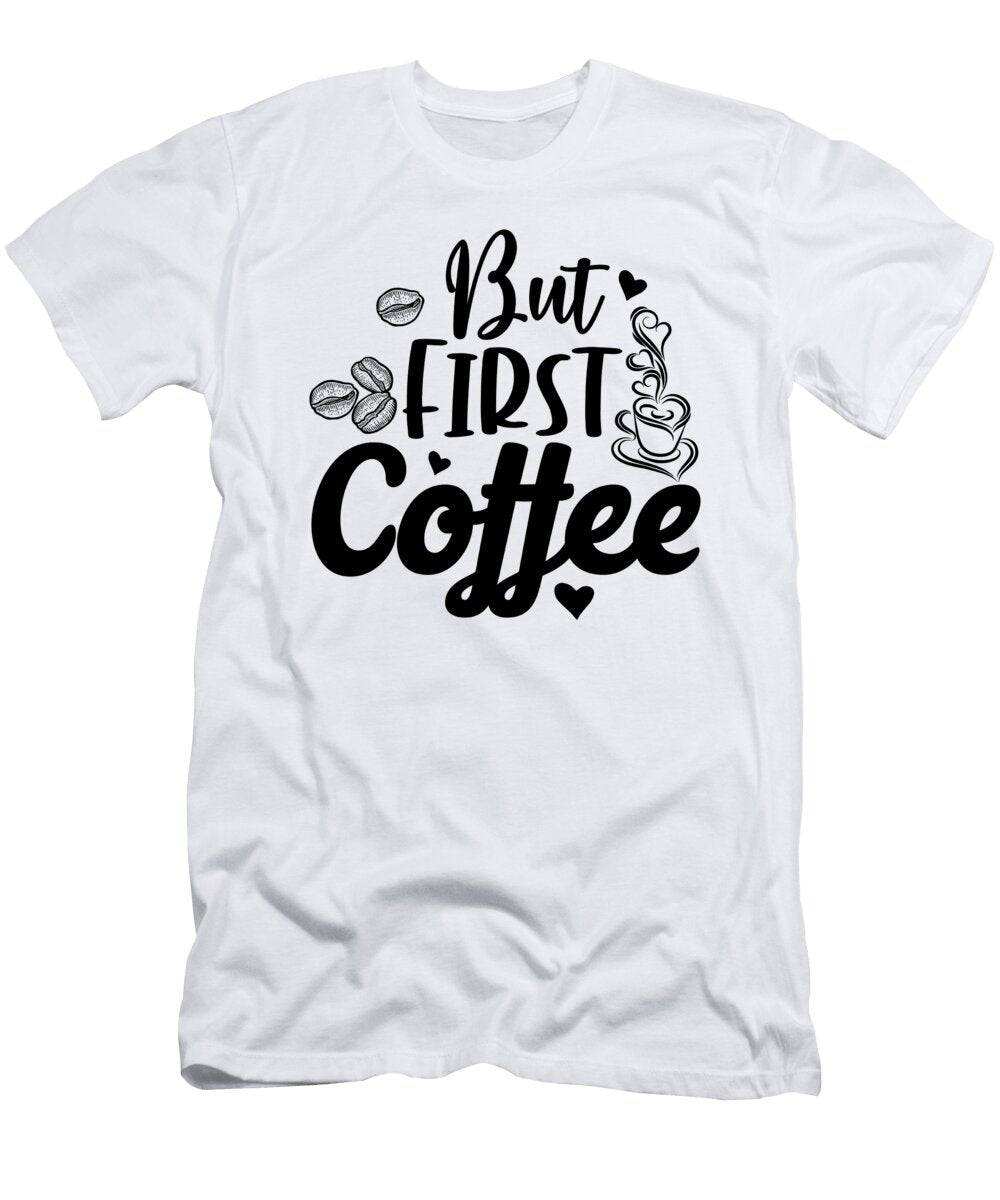 2 But First Coffee Th T-Shirt