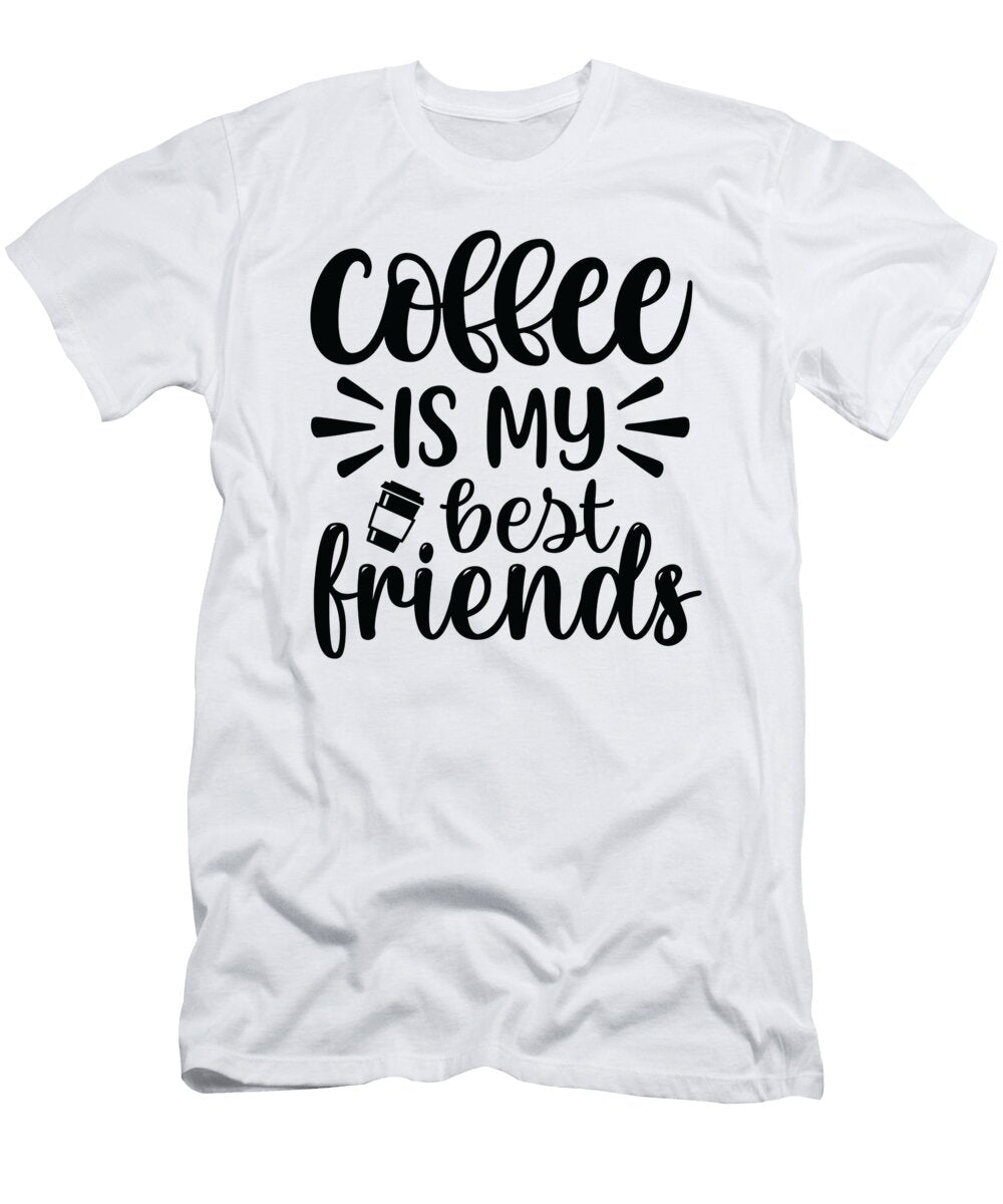 2 Coffee Is My Best Friend Th T-Shirt