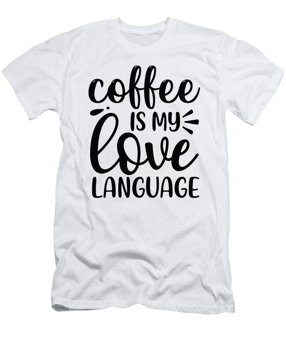 2 Coffee Is My Love Language Th T-Shirt