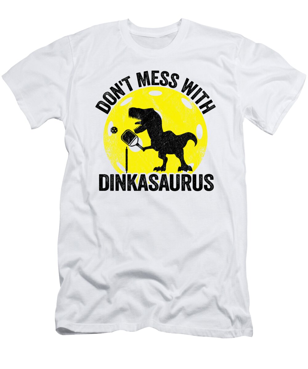 2 Dont Mess with Dinkasaurus Dinosaur Pickle Ball Pickleball Lisa Stronzi T-Shirt