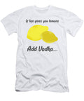 2 Fun Alcohol Gift If Life Gives You Lemons Add Vodka Gift James C T-Shirt