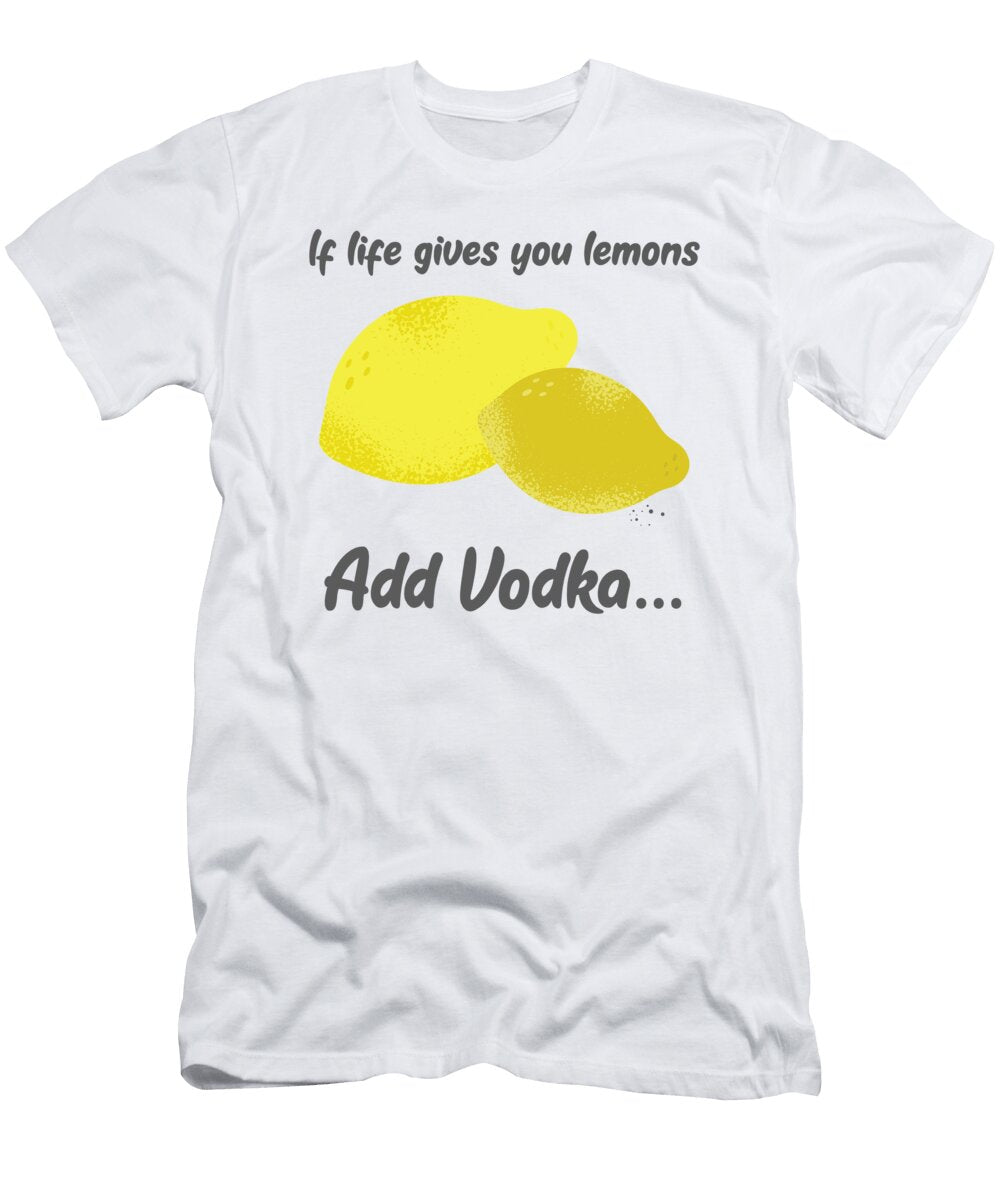 2 Fun Alcohol Gift If Life Gives You Lemons Add Vodka Gift James C T-Shirt