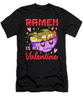 2 Funny Ramen Is My Valentine Cute Anime Kawaii the Perfect Presents T-Shirt