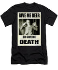 2 Give Me Beer or Give Me Death Jon Neidert T-Shirt