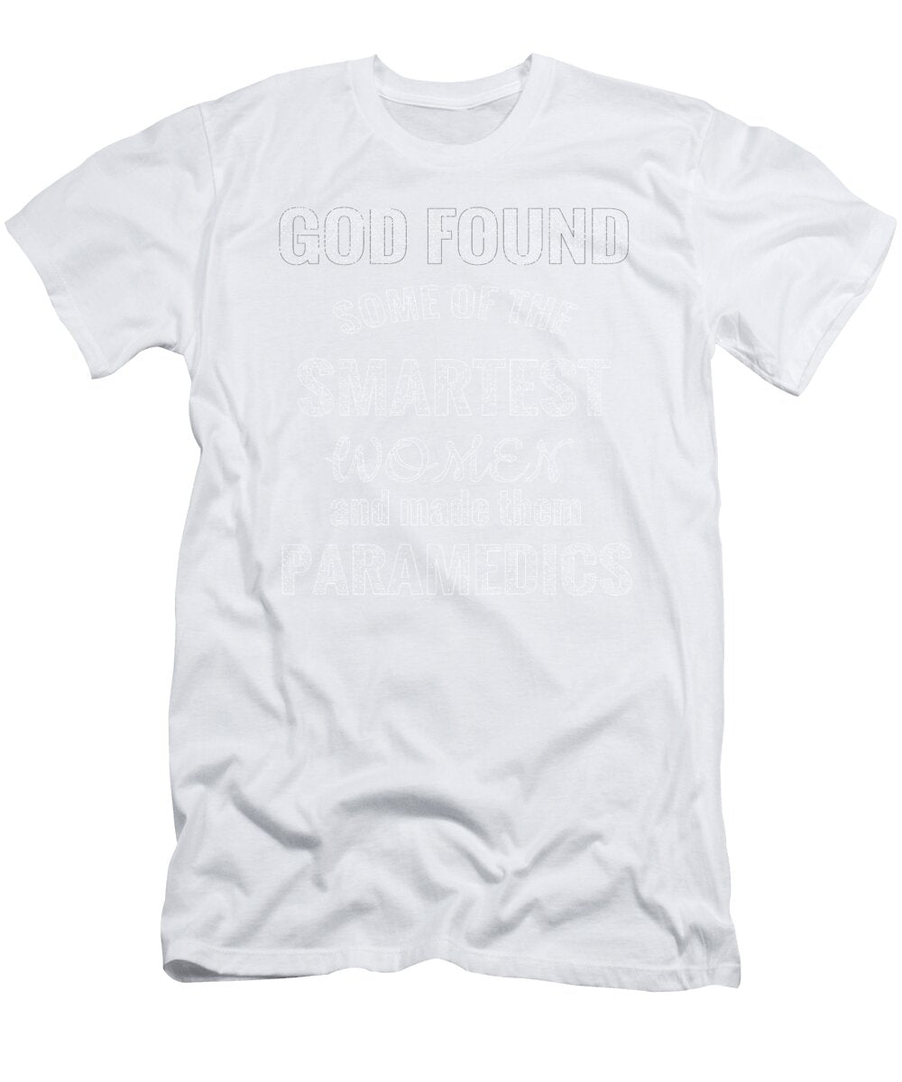 2 God Found Smartest Women and Made Them Paramedics Kanig Designs T-Shirt