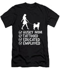 2 Husky Mom Tattooed Educated Employed Pet Dog Mama Haselshirt T-Shirt