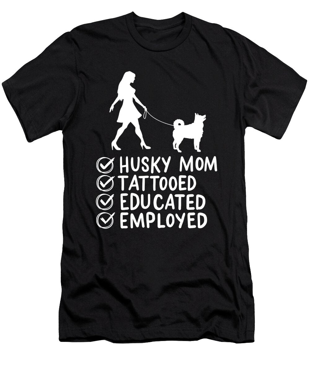 2 Husky Mom Tattooed Educated Employed Pet Dog Mama Haselshirt T-Shirt