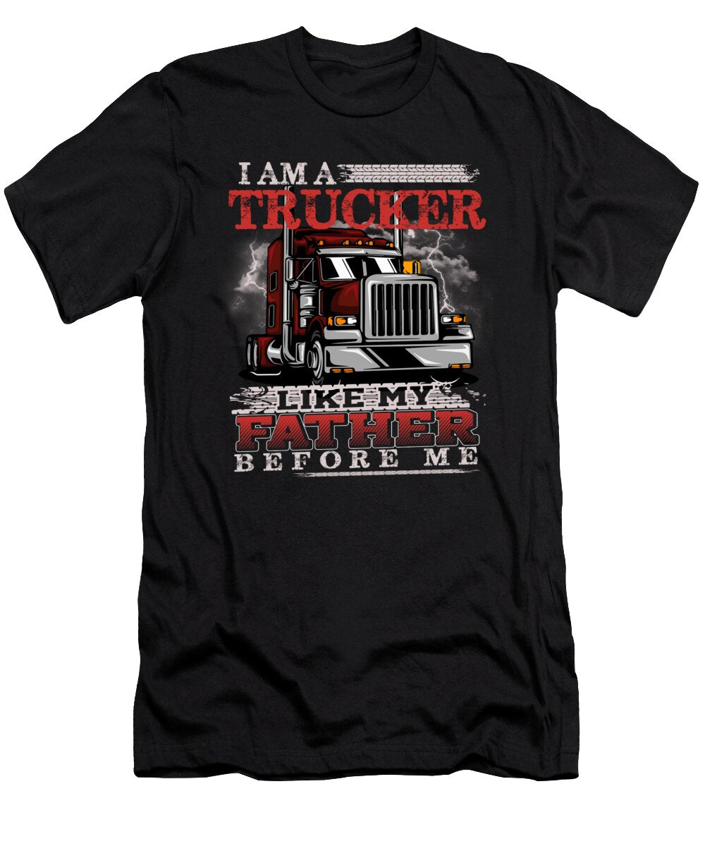 2 I Am a Trucker Like My Father Before Me Do Tran Quang T-Shirt