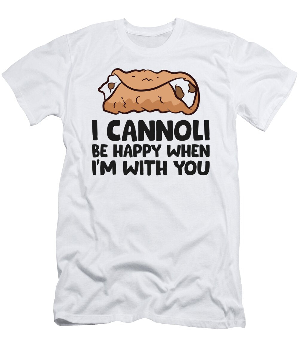 2 I Cannoli Be Happy When Im with You Eq Designs T-Shirt