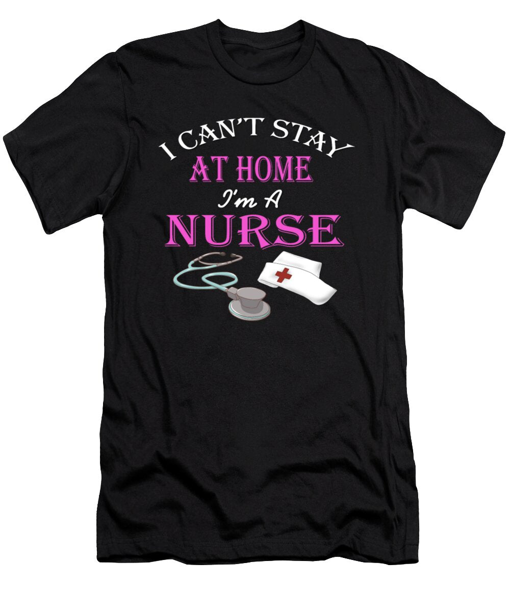 2 I Cant Stay At Home Im a Nurse Tinh Tran Le Thanh T-Shirt