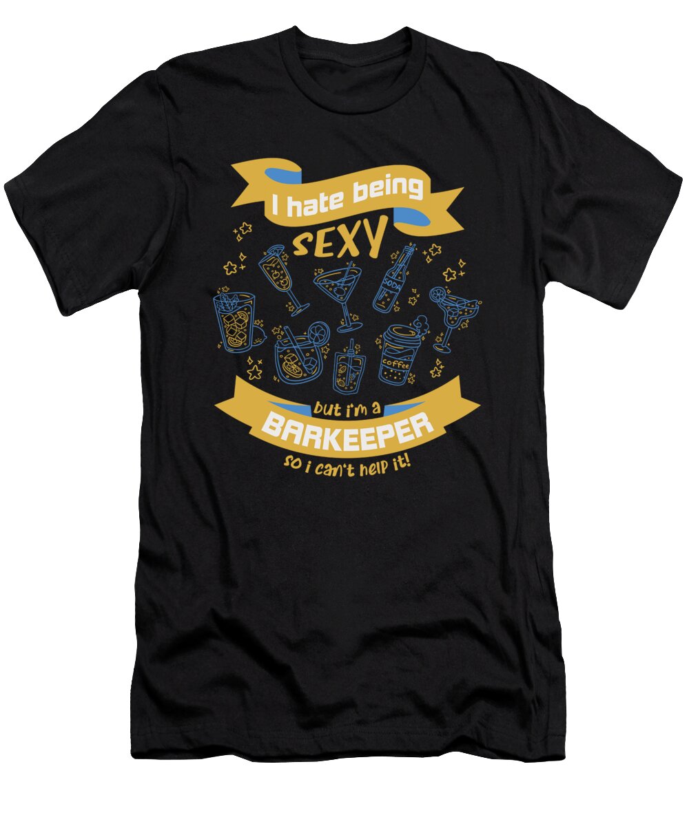 2 I Hate to Be Sexy But I Am a Barkeeper Greenoptix T-Shirt