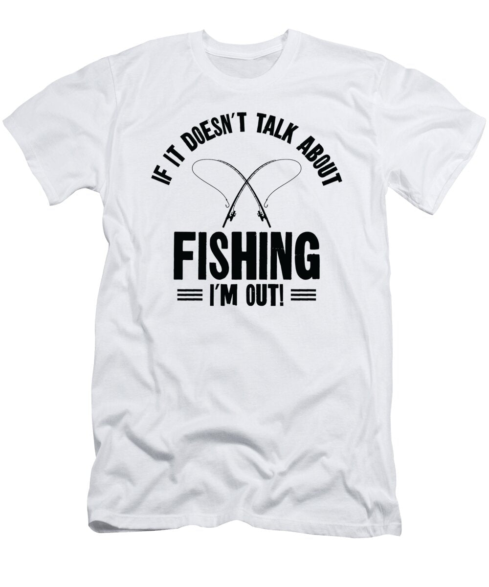 2 If It Doesnt Talk About Fishing Im Out Fishing Hobby Toms Store T-Shirt