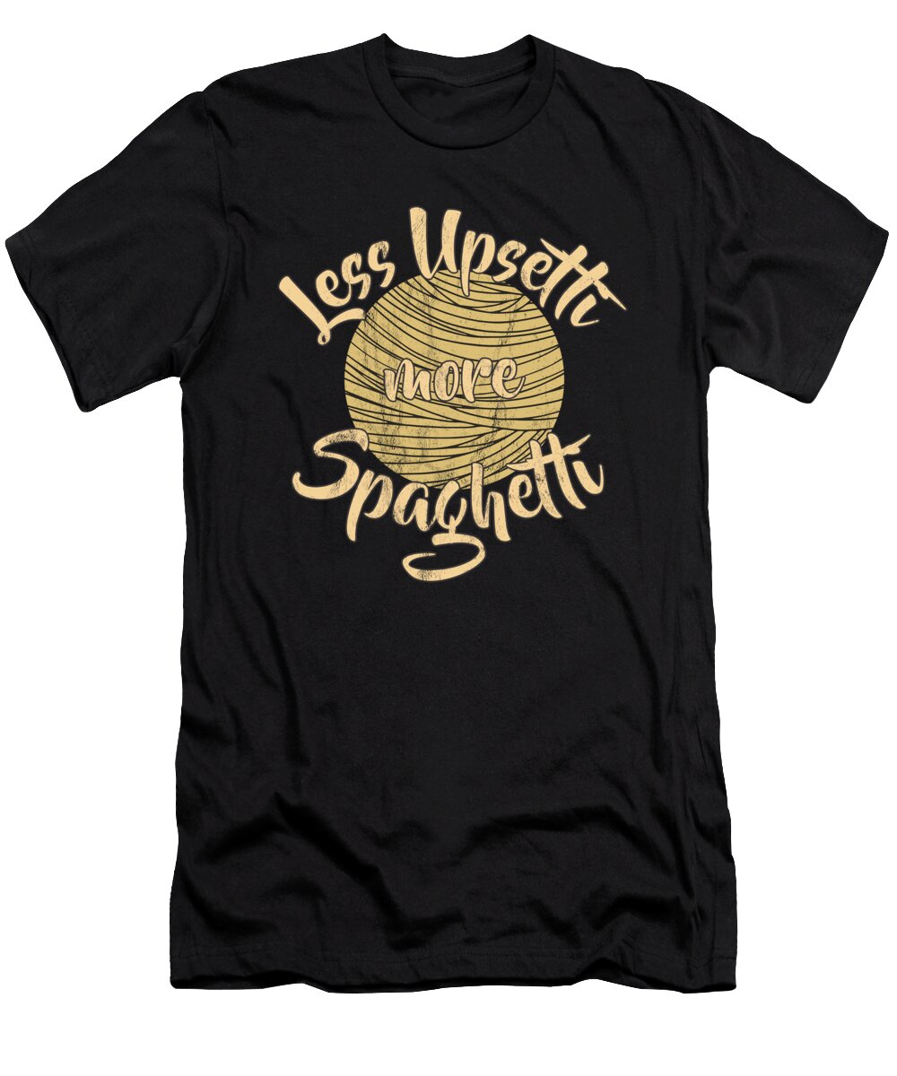 2 Less Upsetti More Spaghetti Pasta Lover Noirty Designs T-Shirt