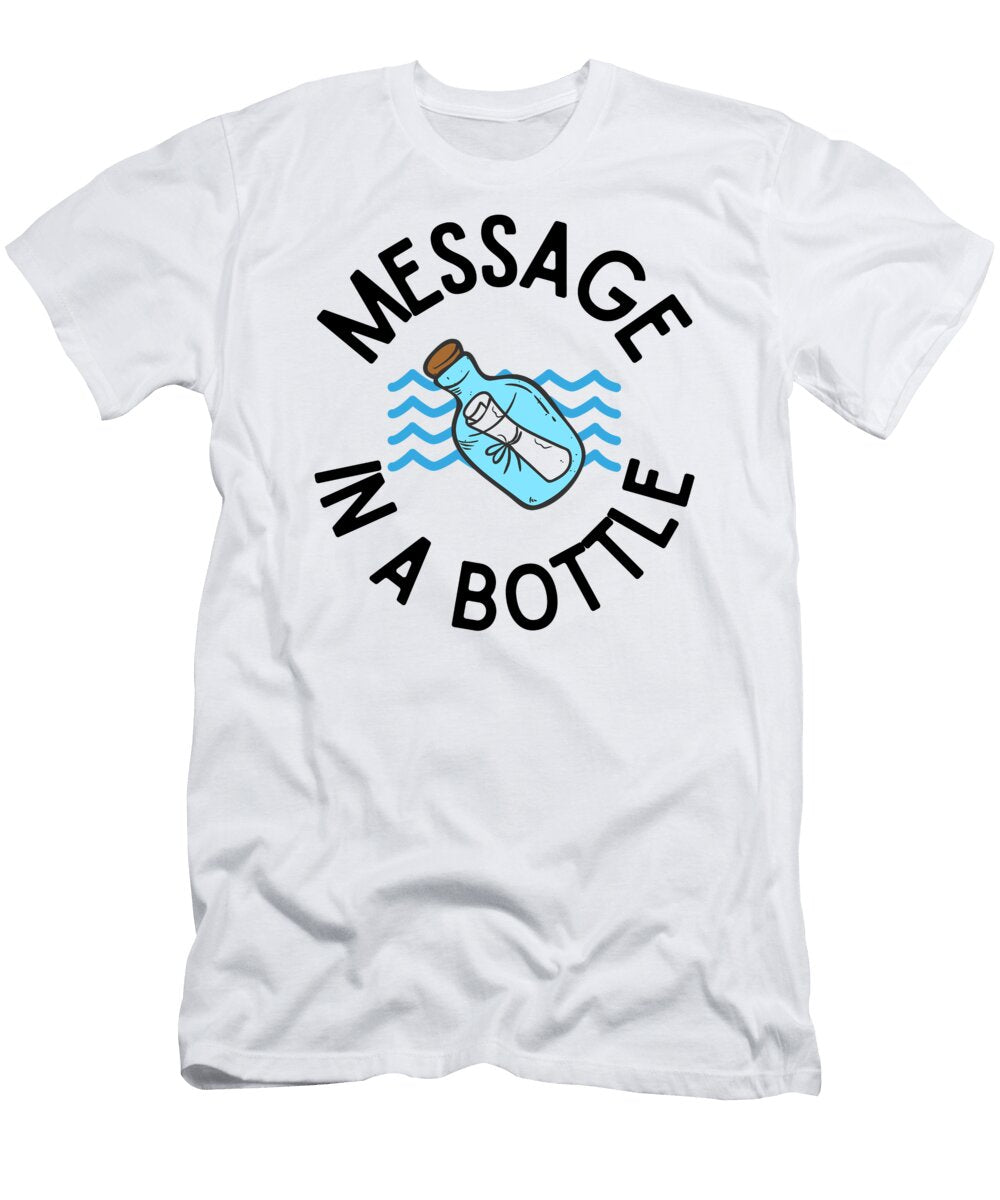 2 Message in a Bottle Nautical Design Perfect Gift for Sea and Ocean Lovers Sailors Divers Surfers Nathalie Aynie T-Shirt