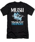 2 Mushing Mush Musher Funny Dog Sledding Me T-Shirt