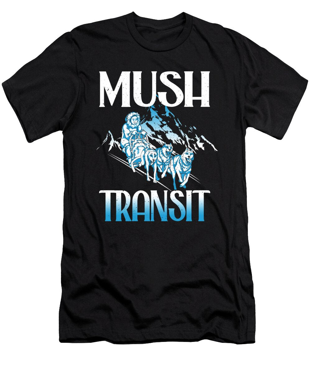 2 Mushing Mush Musher Funny Dog Sledding Me T-Shirt