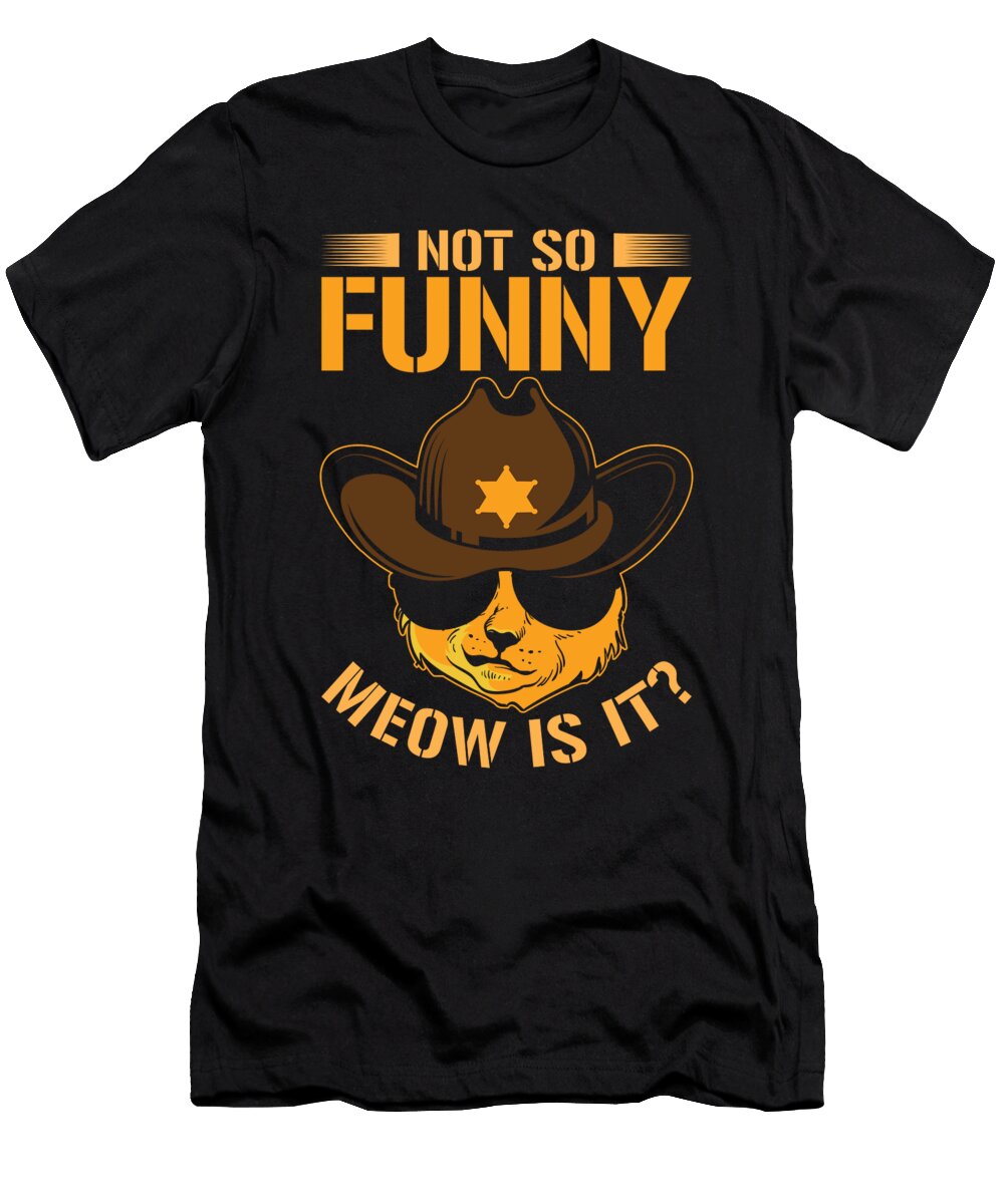 2 Not So Funny Meow Is It Police Sheriff Cat Toms Store T-Shirt