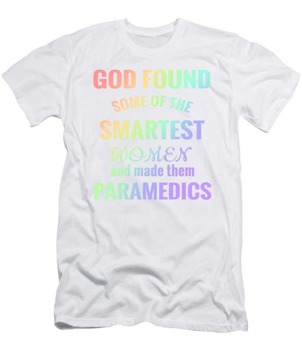 2 Paramedic Woman God Found the Smartest Women and Made Them Paramedics Kanig Designs T-Shirt