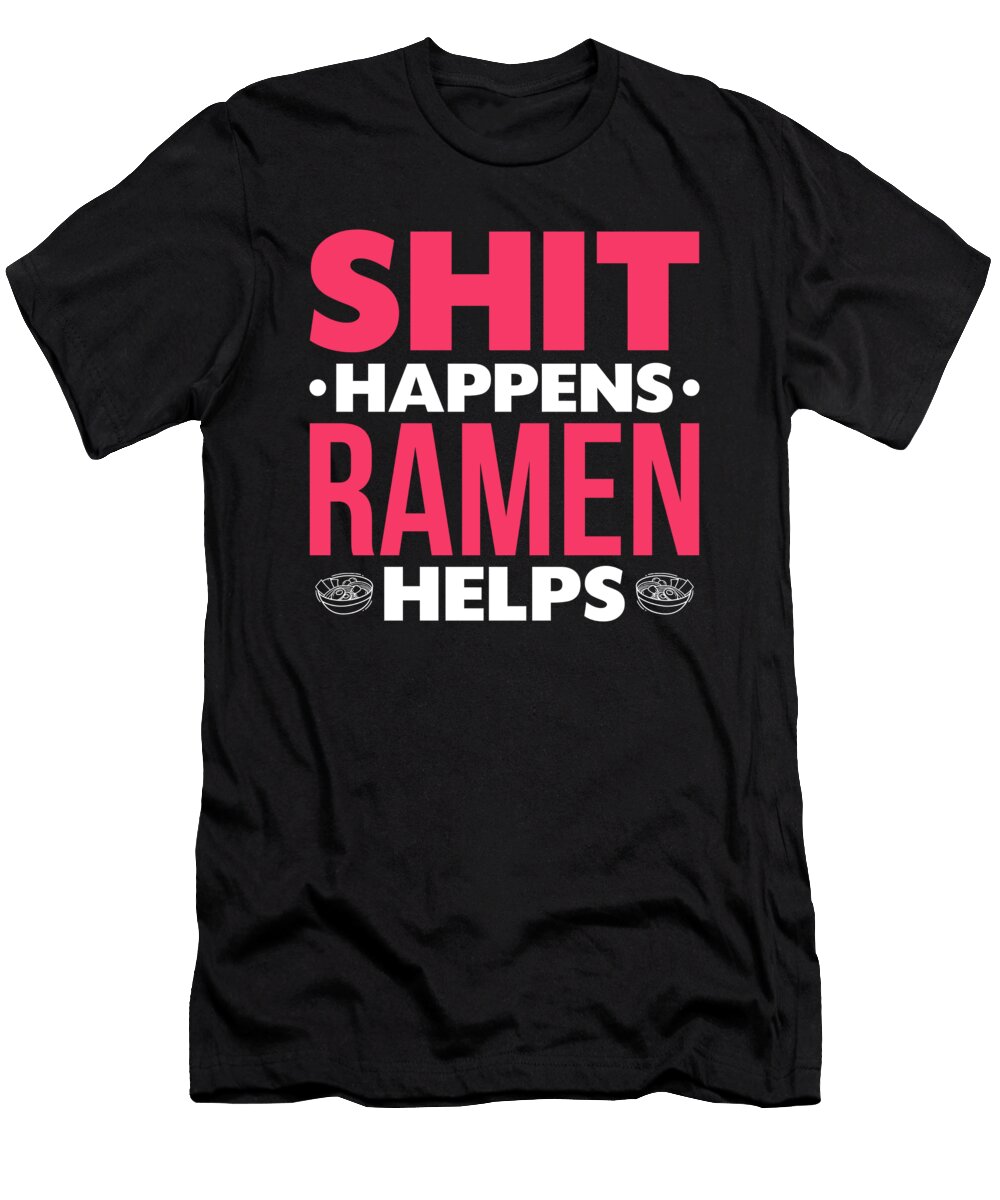 2 Shit Happens Ramen Helps Orange Pieces T-Shirt
