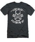 2 Step Back You Re Piston Me Off Anh Nguyen T-Shirt