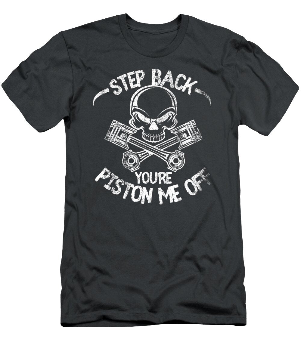 2 Step Back You Re Piston Me Off Anh Nguyen T-Shirt