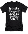 2 Tequila May Not Be the Answer Worth the Shot Gift Haselshirt T-Shirt