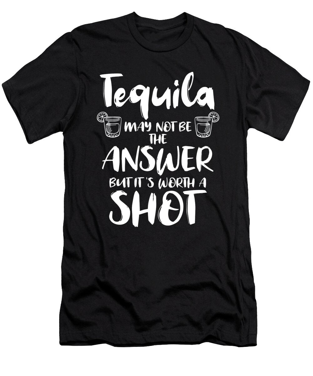 2 Tequila May Not Be the Answer Worth the Shot Gift Haselshirt T-Shirt