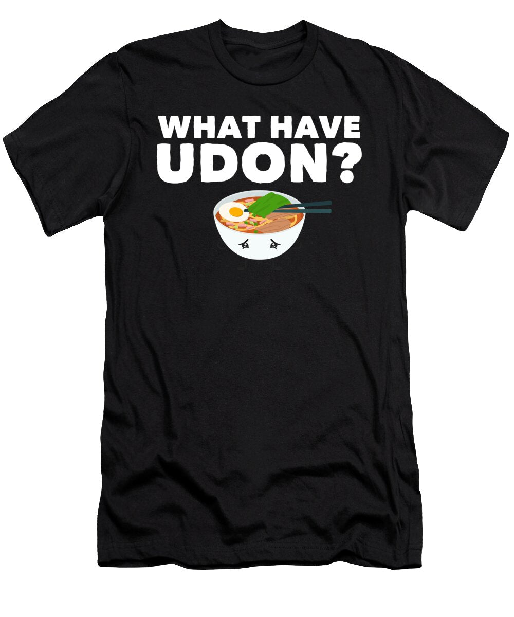 2 What Have Udon Japanese Noodles Bowl Pun Noirty Designs T-Shirt