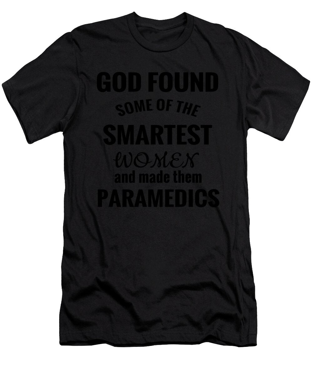 2 Woman Paramedic God Found the Smartest Woman and Made Them Paramedics Kanig Designs T-Shirt