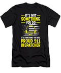 2 You Do Something Proud 911 Dispatcher Policeman Florian Dold Art T-Shirt