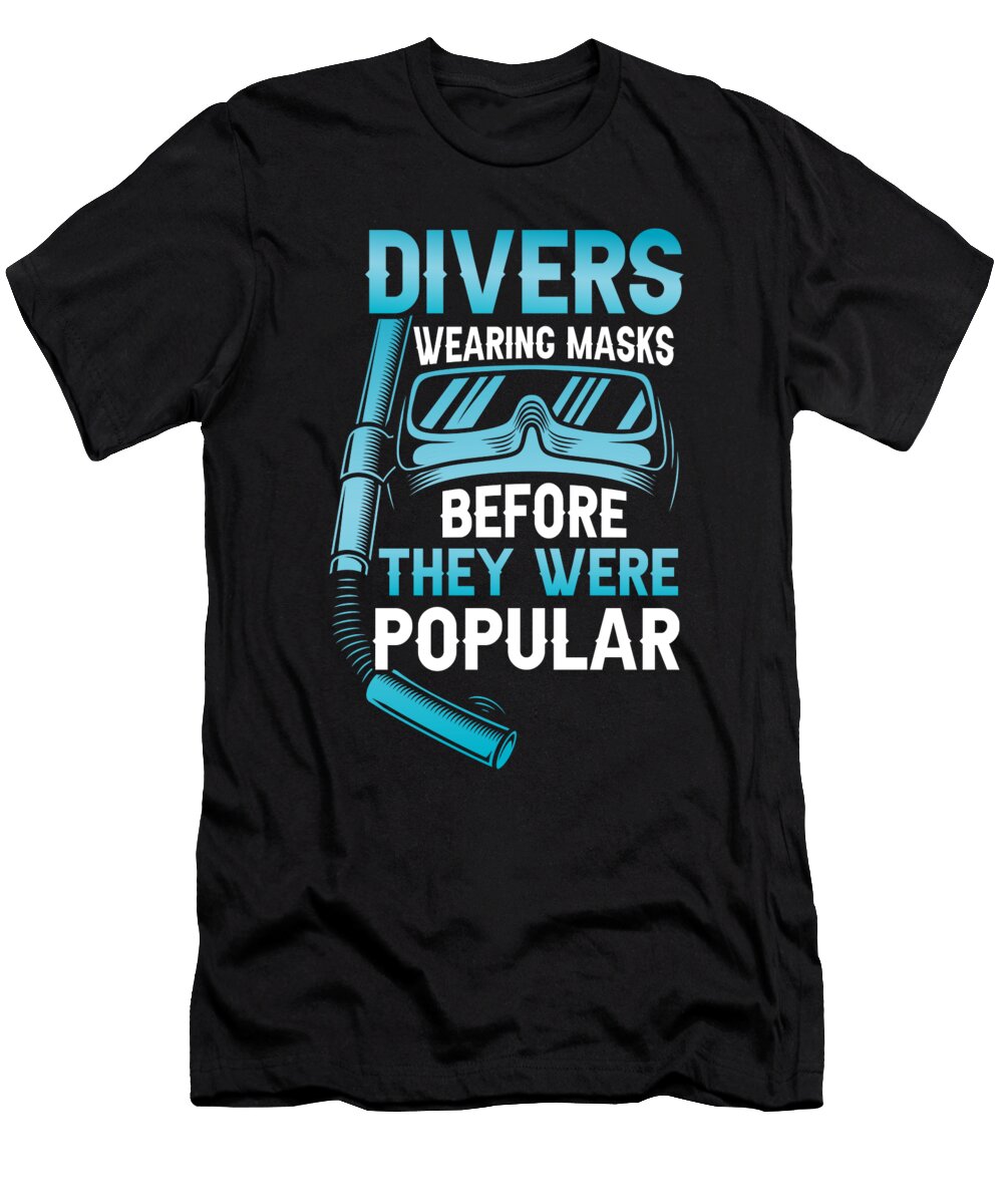 22 Scuba Diving Diver Funny Dive Slogan Organicfoodempire T-Shirt