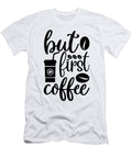 3 But First Coffee Th T-Shirt