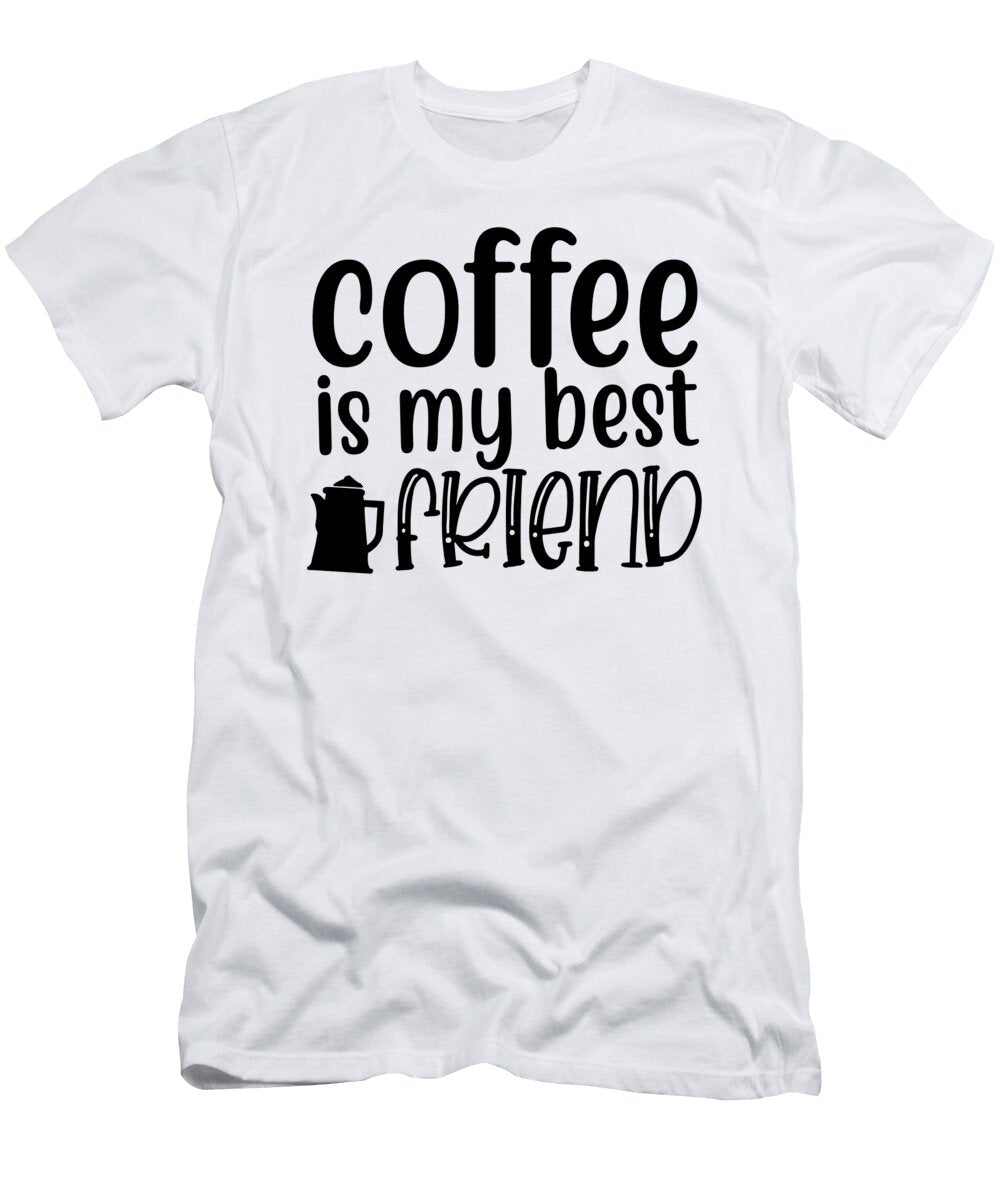 3 Coffee Is My Best Friend Th T-Shirt