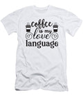 3 Coffee Is My Love Language Th T-Shirt